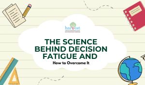 Decision fatigue Best CBSE schools in Bangalore CBSE schools in Sarjapur Road CBSE schools in Electronic City Harvest International School Bangalore How to overcome decision fatigue Student productivity tips