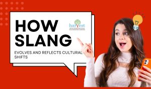 slang evolution cultural shifts and slang linguistic trends modern communication in schools Harvest International School best CBSE school in Bangalore international school in Electronic City