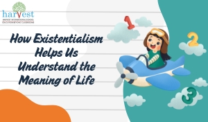 Existentialism in Education Best CBSE school in Electronic City Bangalore Good CBSE schools in Sarjapur Road Bangalore Harvest International School Self-awareness in schools
