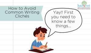 Avoid writing clichés Best CBSE schools in Bangalore Best schools in Electronic City Good CBSE schools in Sarjapur Road Bangalore Harvest International School