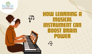 Music Education and Brain Development Best schools in Electronic City Best CBSE schools in Bangalore Good CBSE schools in Sarjapur Road Bangalore Harvest International School